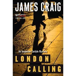 London Calling - (Inspector Carlyle Mysteries) by  James Craig (Paperback)