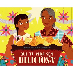 Que Tu Vida Sea Deliciosa / May Your Life Be Deliciosa - by  Michael Genhart (Hardcover) - 1 of 1