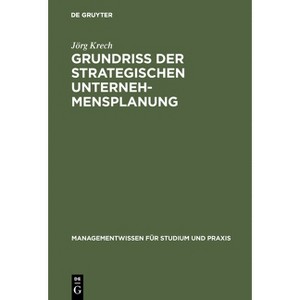 Grundriß der strategischen Unternehmensplanung - (Managementwissen Für Studium Und Praxis) by  Jörg Krech (Hardcover) - 1 of 1