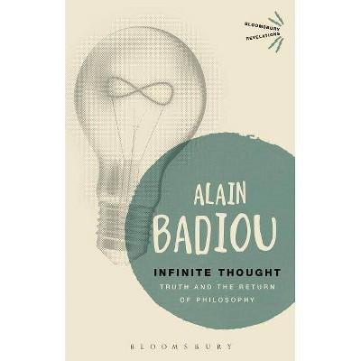 Infinite Thought - (Bloomsbury Revelations) by  Alain Badiou (Paperback)