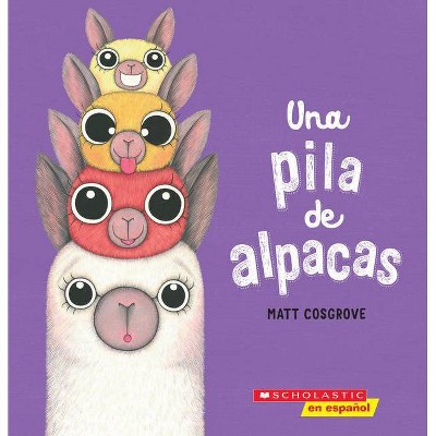 Una Pila de Alpacas (a Stack of Alpacas) - by  Matt Cosgrove (Paperback)