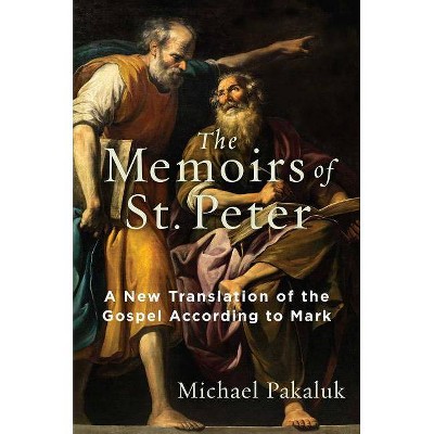 The Memoirs of St. Peter - by  Michael Pakaluk (Hardcover)