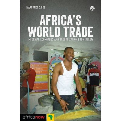 Africa's World Trade - (Africa Now) by  Margaret C Lee (Hardcover)