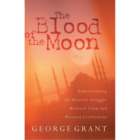 The Blood of the Moon - by  George Grant (Paperback) - image 1 of 1