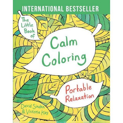 The Little Book of Calm Coloring - by  David Sinden & Victoria Kay (Paperback)