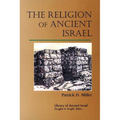 The Religion of Ancient Israel - (Library of Ancient Israel) by  Ron Miller & Karen Miller & Patrick D Miller (Paperback)