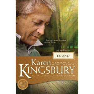Found - (Baxter Family Drama--Firstborn) by  Karen Kingsbury (Paperback) - 1 of 1