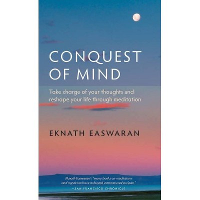 Conquest of Mind - (Essential Easwaran Library) 3rd Edition by  Eknath Easwaran (Paperback)