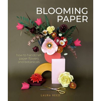 Blooming Paper - by  Laura Reed (Paperback)