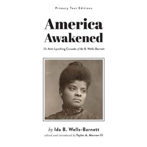 America Awakened - (Primary Texts) by  Ida B Wells-Barnett (Paperback) - 1 of 1
