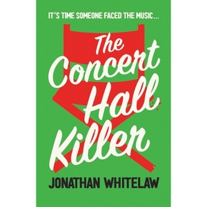 The Concert Hall Killer - by  Jonathan Whitelaw (Paperback) - 1 of 1