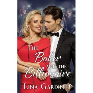 The Baker and The Billionaire - by  Lina Gardiner (Paperback) - 1 of 1