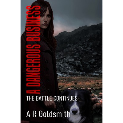 A Dangerous Business - (Nicollette Beverley Spy Novel) by  A R Goldsmith (Paperback)