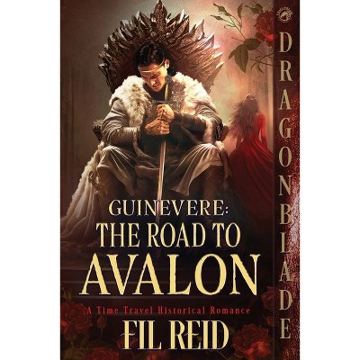 The Road to Avalon - (Guinevere) by  Fil Reid (Paperback)