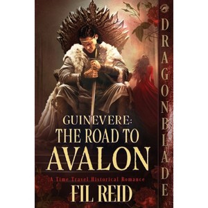 The Road to Avalon - (Guinevere) by  Fil Reid (Paperback) - 1 of 1