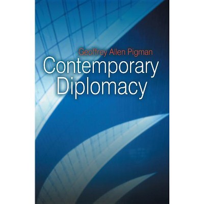 Contemporary Diplomacy - by  Geoffrey Pigman (Paperback)
