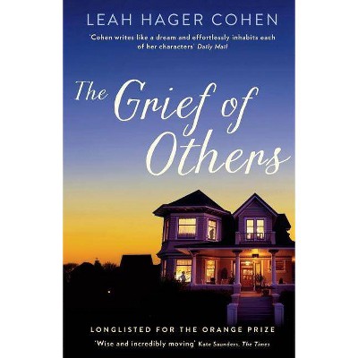 The Grief of Others - by  Leah Hager Cohen (Paperback)