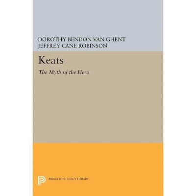 Keats - (Princeton Legacy Library) by  Dorothy Bendon Van Ghent (Paperback)