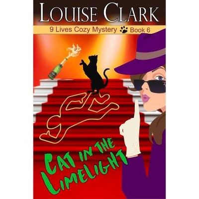 Cat in the Limelight - (9 Lives Cozy Mystery) by  Louise Clark (Paperback)