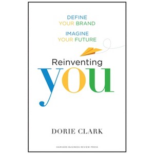 Reinventing You - by  Dorie Clark (Hardcover) - 1 of 1