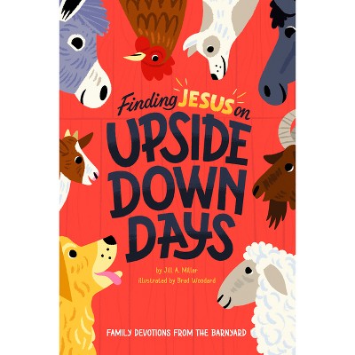 Finding Jesus on Upside Down Days - by  Jill Miller (Hardcover)