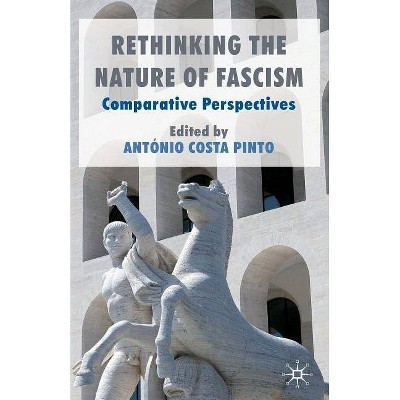 Rethinking the Nature of Fascism - by  António Costa Pinto (Paperback)