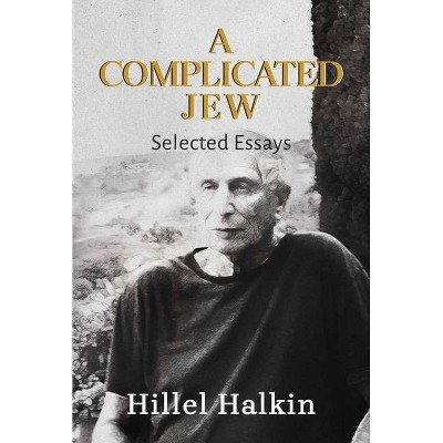 A Complicated Jew - by  Hillel Halkin (Hardcover)