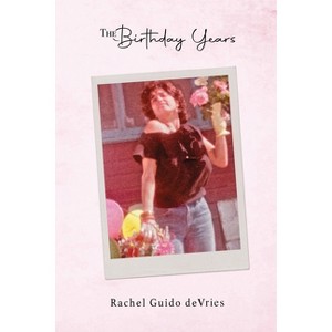 The Birthday Years - (VIA Folios) by  Rachel Guido DeVries (Paperback) - 1 of 1