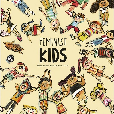 Feminist Kids - (Egalité) by  Luis Amavisca & Lacasa Blanca (Hardcover)
