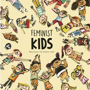 Feminist Kids - (Egalité) by  Luis Amavisca & Lacasa Blanca (Hardcover) - 1 of 1