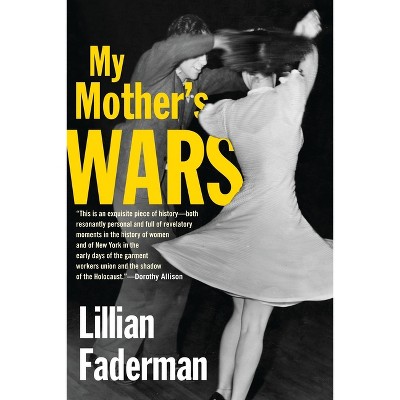 My Mother's Wars - by  Lillian Faderman (Paperback)