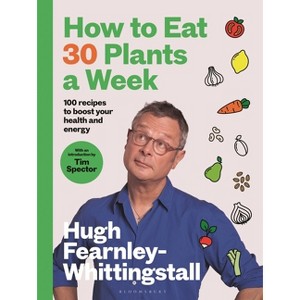 How to Eat 30 Plants a Week - by  Hugh Fearnley-Whittingstall (Hardcover) - 1 of 1