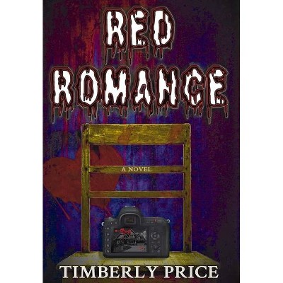 Red Romance - by  Timberly Price (Hardcover)