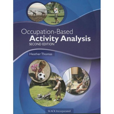 Occupation-Based Activity Analysis - 2nd Edition by  Heather Thomas (Paperback)