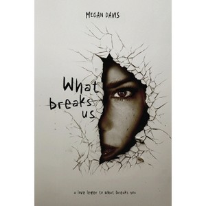 What Breaks Us - by Megan Davis - 1 of 1