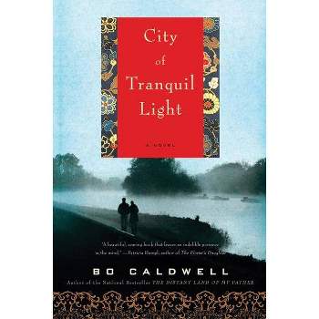 City of Tranquil Light - by  Bo Caldwell (Paperback)