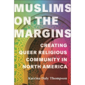 Muslims on the Margins - (North American Religions) by  Katrina Daly Thompson (Paperback) - 1 of 1