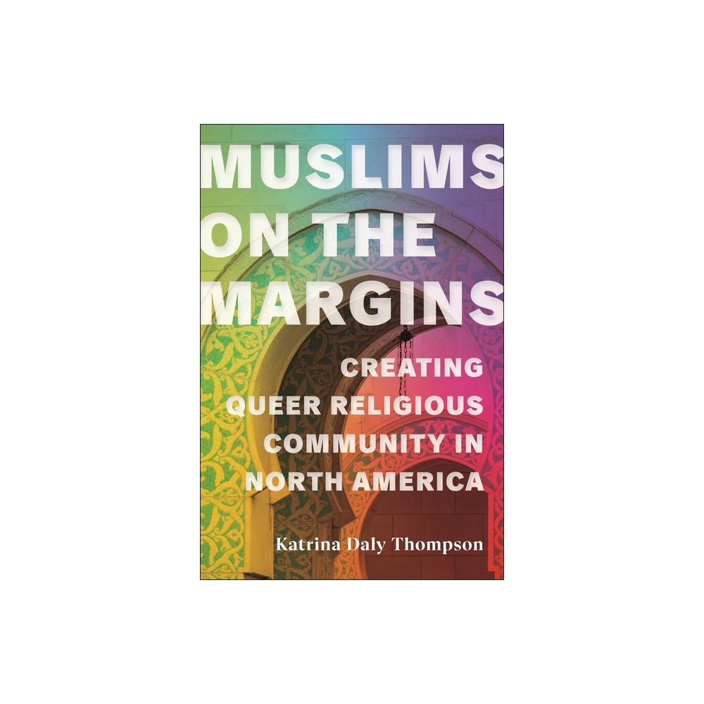 Muslims on the Margins - (North American Religions) by Katrina Daly Thompson (Paperback)