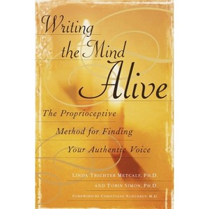 Writing the Mind Alive - by  Linda Trichter Metcalf (Paperback) - 1 of 1