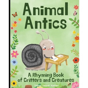 Animal Antics in the Garden - by  Tamar Tepper Kochen (Paperback) - 1 of 1