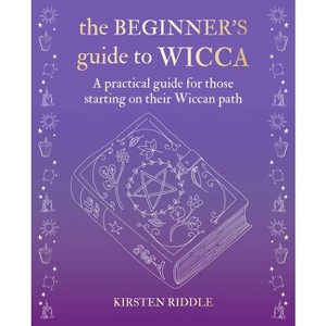 The Beginner's Guide to Wicca - by  Kirsten Riddle (Hardcover) - 1 of 1