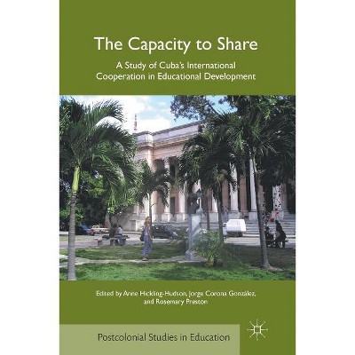 The Capacity to Share - (Postcolonial Studies in Education) by  A Hickling-Hudson & J González & R Preston (Paperback)