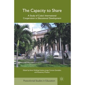 The Capacity to Share - (Postcolonial Studies in Education) by  A Hickling-Hudson & J González & R Preston (Paperback) - 1 of 1