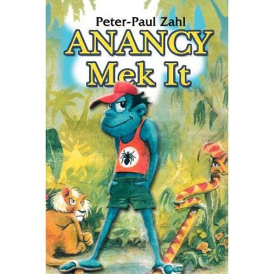 Anancy Mek It - by  Peter-Paul Zahl (Paperback)