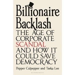 The Billionaire Backlash - by  Pepper Culpepper & Taeku Lee (Hardcover) - 1 of 1