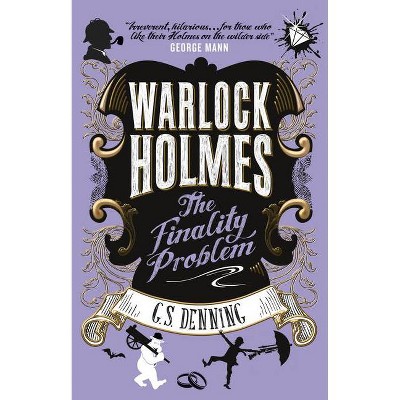 Warlock Holmes - The Finality Problem - by  G S Denning (Paperback)