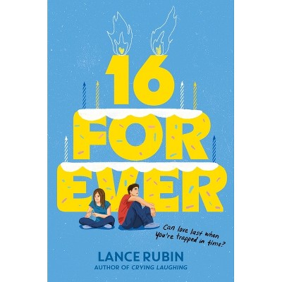 16 Forever - by  Lance Rubin (Hardcover)