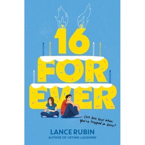 16 Forever - by  Lance Rubin (Hardcover) - 1 of 1
