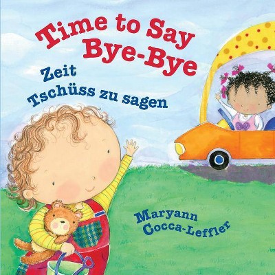 Time to Say Bye-Bye - by  Maryann Cocca-Leffler (Paperback)