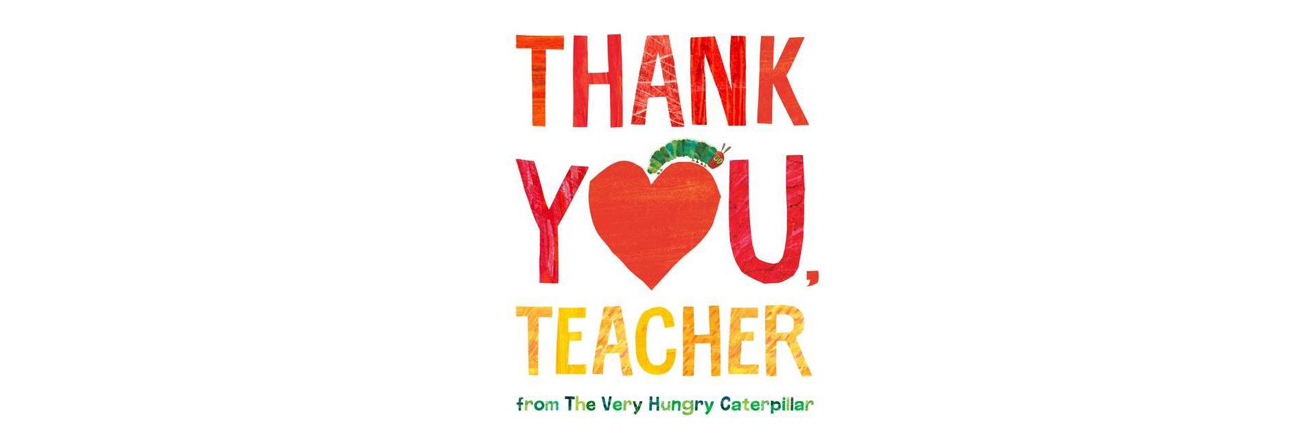 Thank You, Teacher from the Very Hungry Caterpillar - by Eric Carle (Hardcover)